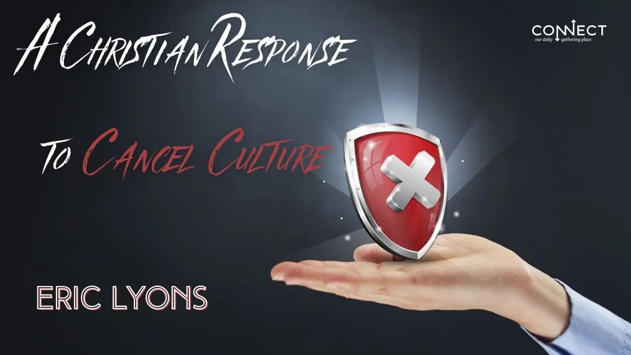 "A Christian Response to Cancel Culture" - Eric Lyons - 10/11/2022