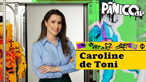 DEPUTADA CAROLINE DE TONI - PÂNICO - 12/05/23