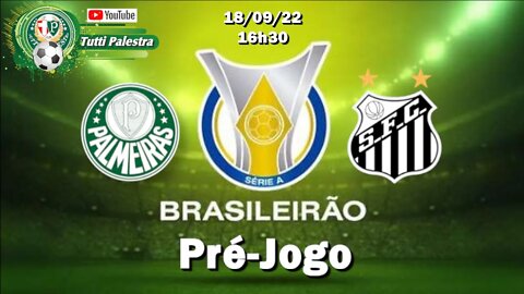 Pré-Jogo Palmeiras x Santos - Veja onde assistir, escalações, desfalques e arbitragem