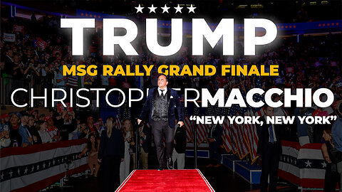 Christopher Macchio’s Powerful 'New York, New York' Tribute for President Donald Trump NYC MSG Rally