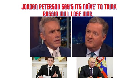Russians are not going to lose the war in Ukraine are says clinical psychologist Dr Jordan Peterson.