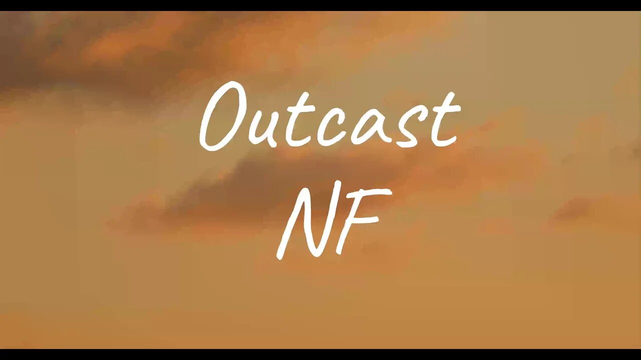 NF - Outcast (Lyrics)