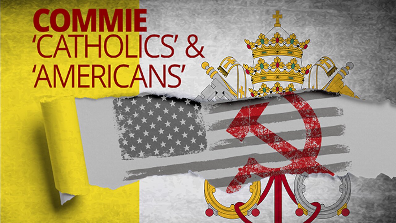 The Vortex — Commie ‘Catholics,’ ‘Americans’