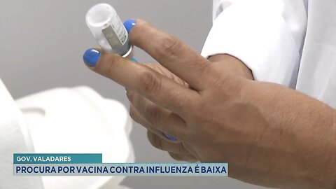 Gov. Valadares: Procura por Vacina Contra a Gripe ainda é Baixa.