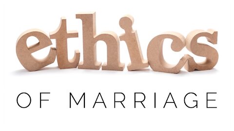 12.16.20 Wednesday Lesson - ETHICS OF MARRIAGE