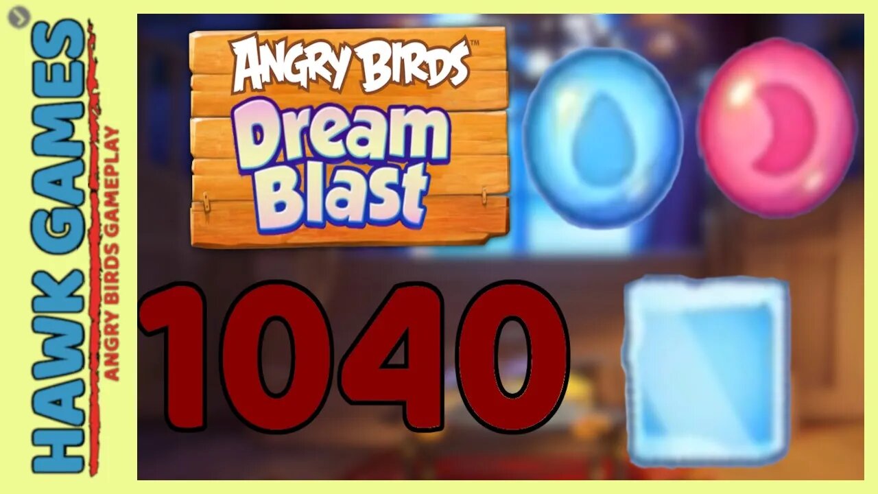 Angry Birds Dream Blast Level 1040 Extreme - Walkthrough, No Boosters