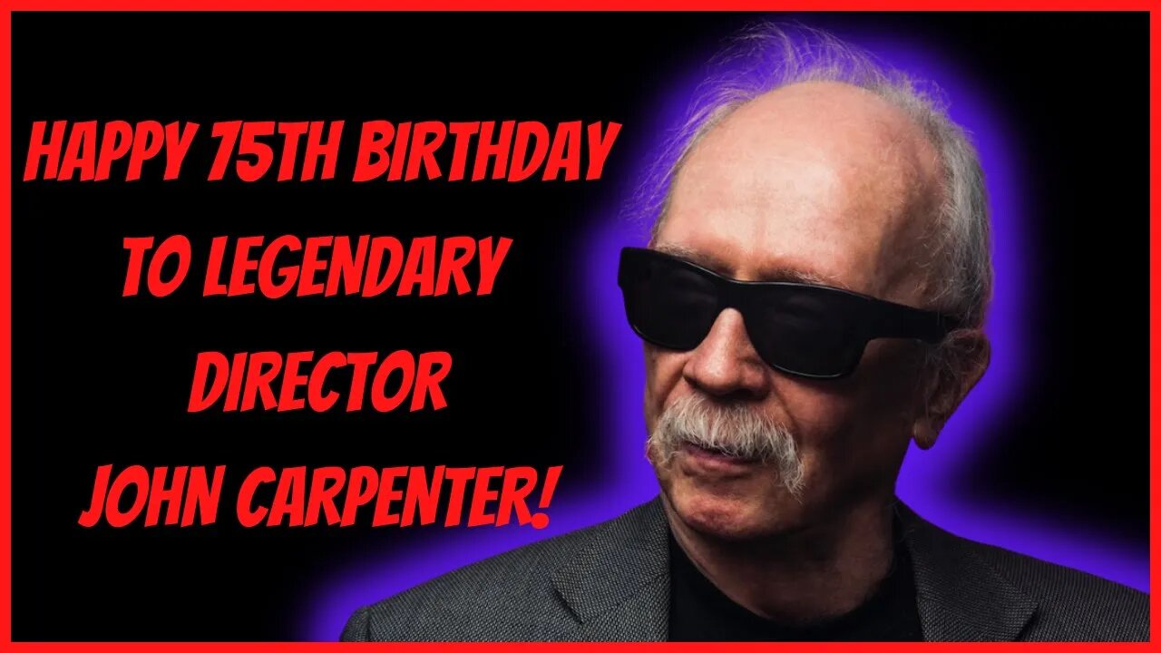 HAPPY 75TH BIRTHDAY TO LEGENDARY DIRECTOR JOHN CARPENTER!