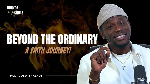 BEYOND THE ORDINARY: A Faith Journey | Konvos With Klaus