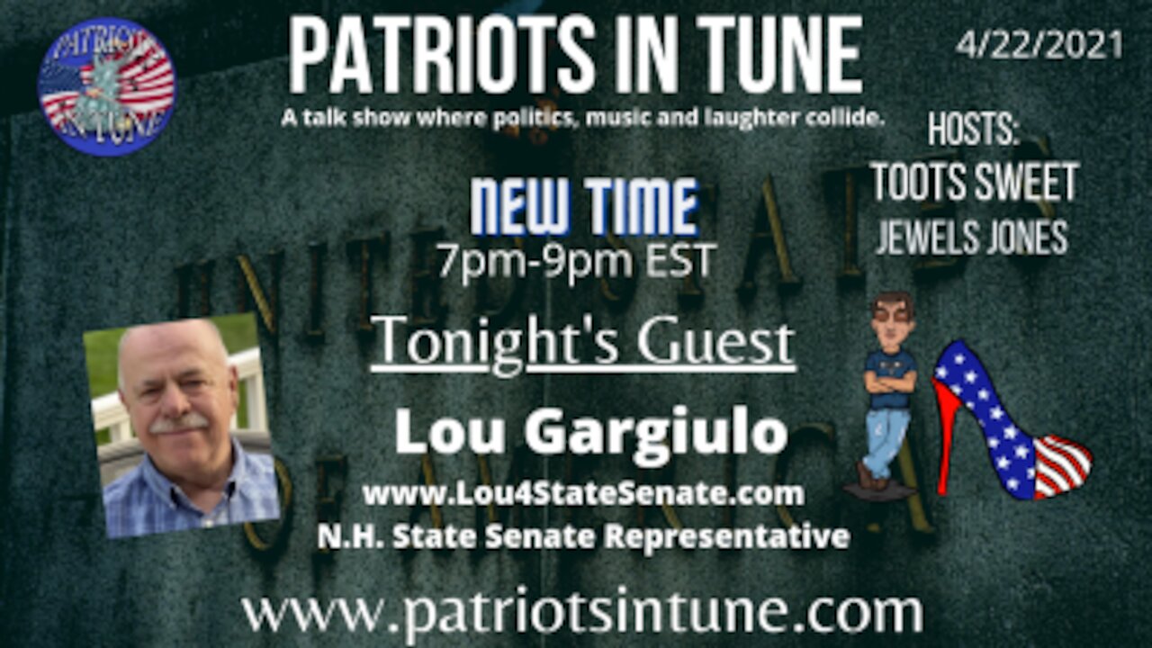 PATRIOTS IN TUNE Show #351: LOU GARGIULO New Hampshire 4/22/2021