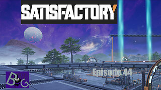 Satisfactory 1.0 Playthrough Episode 44 (pt 1)