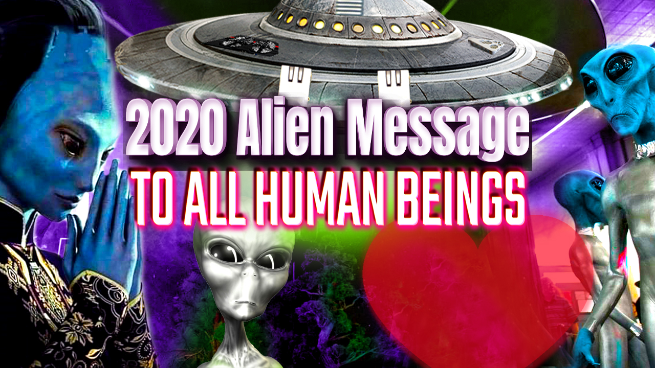 2020 Alien Message To All Human Beings