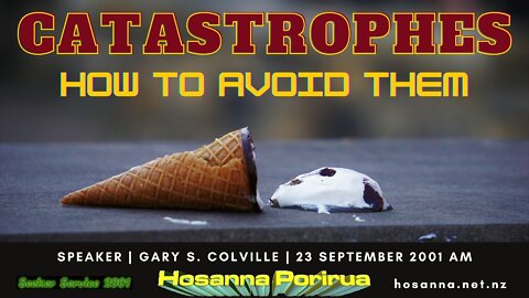 Catastrophes: How To Avoid Them (Gary Colville) | Hosanna Porirua