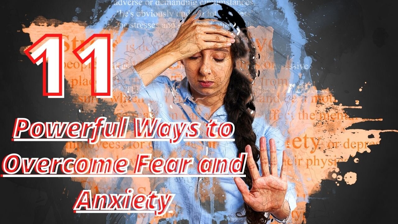 11 Powerful Ways to Overcome Fear and Anxiety