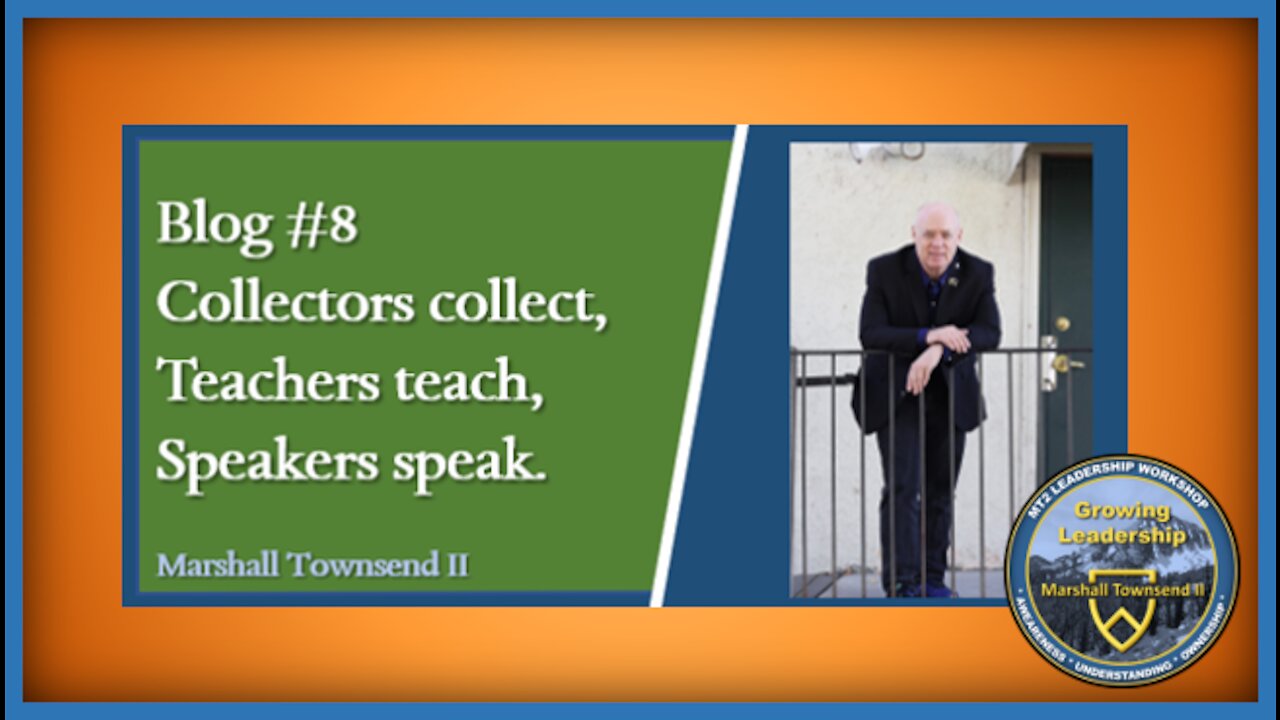 MT2 Growing Leadership Blog #8 - Collectors collect, Teachers Teach, Speakers Speak.