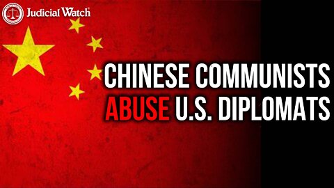 NEW: Chinese Communists ABUSE US Diplomats – And Biden Covers It Up!