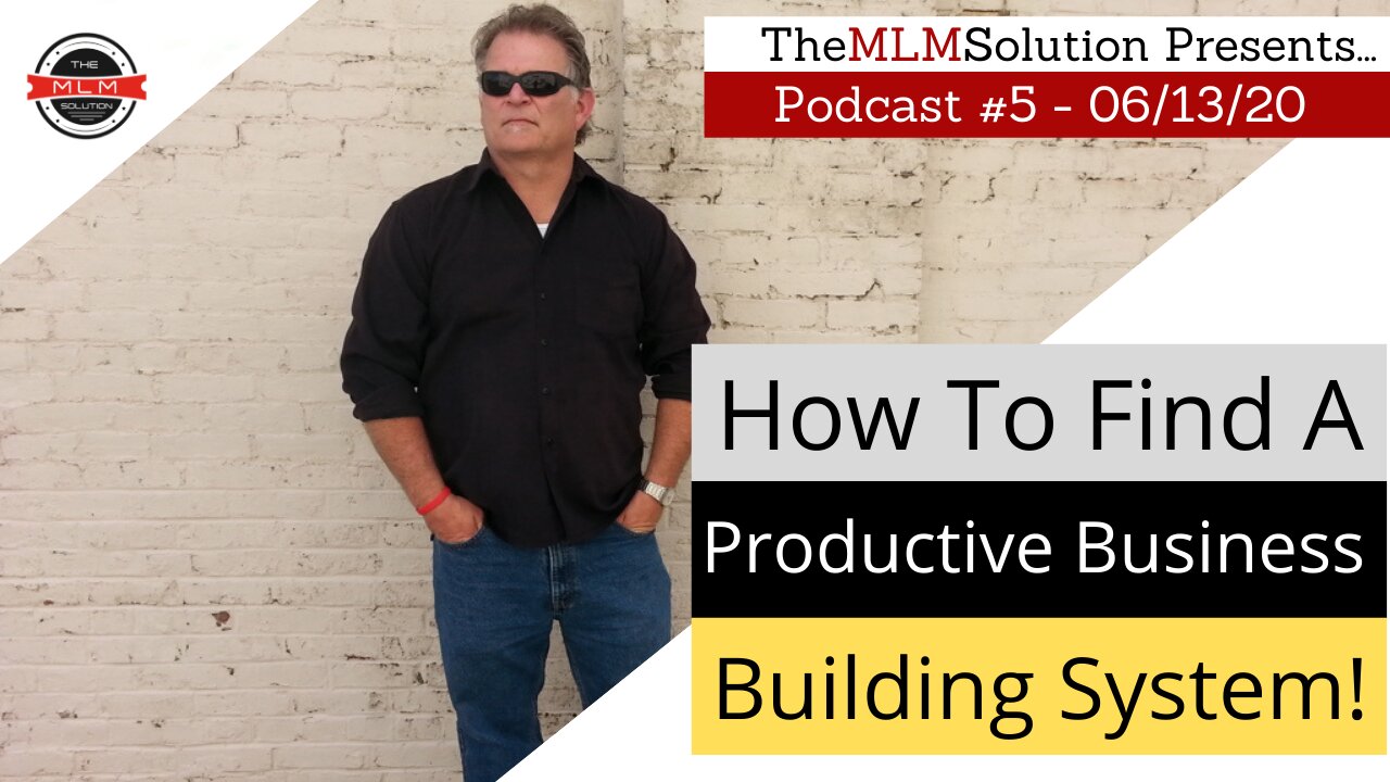 Podcast #5: Is this working? - Finding a proven, productive and effective business building system!