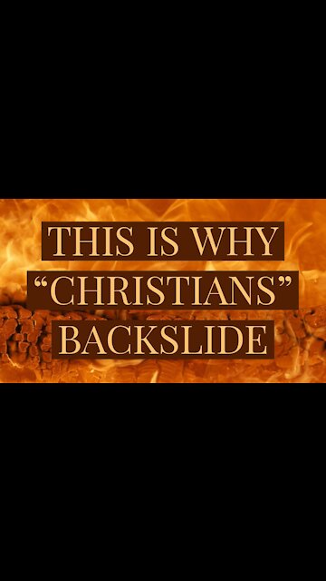 This is Why "Christians" BACKSLIDE