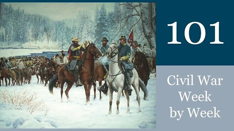 Civil War Week By Week Episode 101: Cavalry Clashes (March 13th - 19th 1863)