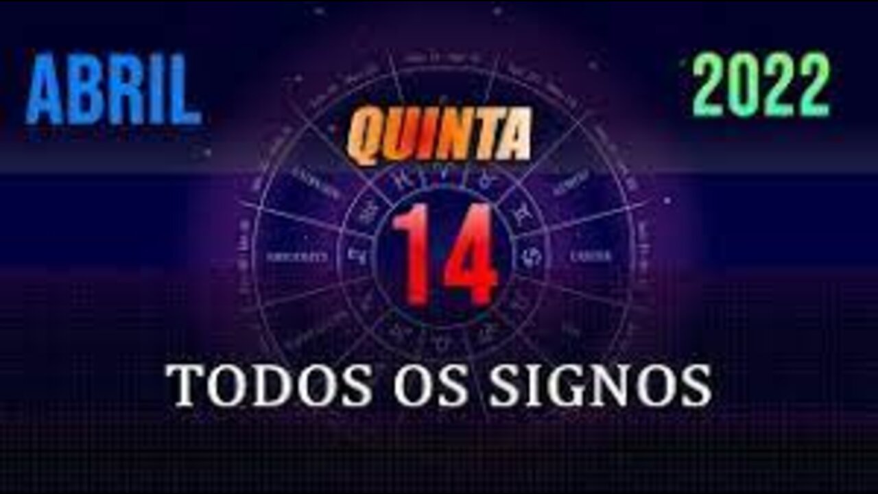 HORÓSCOPO do dia de hoje QUINTA dia 14 de ABRIL de 2022 - Todos os signos