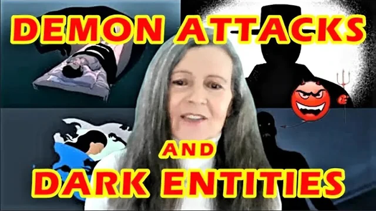 DEMON ATTACKS AND DARK ENTITIES