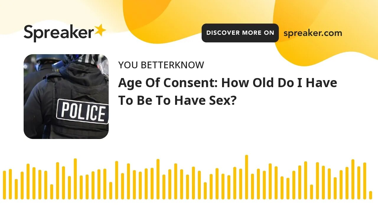 Age Of Consent: How Old Do I Have To Be To Have Sex?