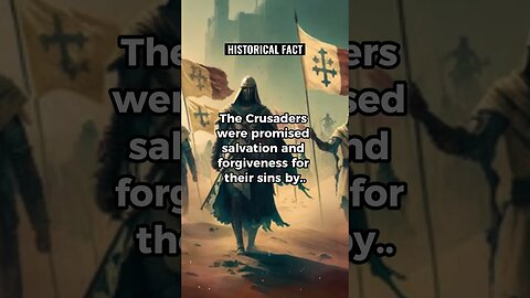 The Crusaders were promised salvation and forgiven for their sins