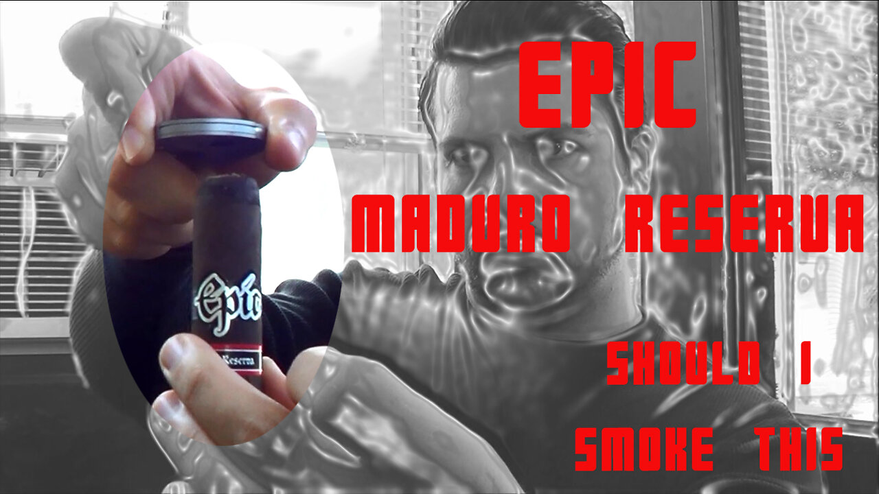 60 SECOND CIGAR REVIEW - Epic Maduro Reserva