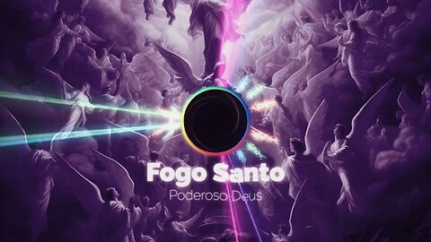 Fogo Santo - Poderoso Deus