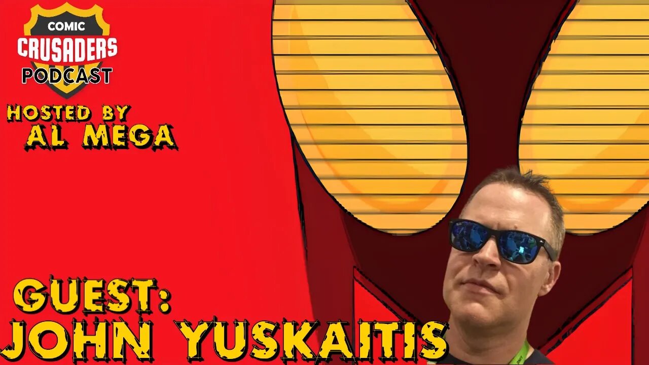 Al chats with John Yuskaitis - Comic Crusaders Podcast #349