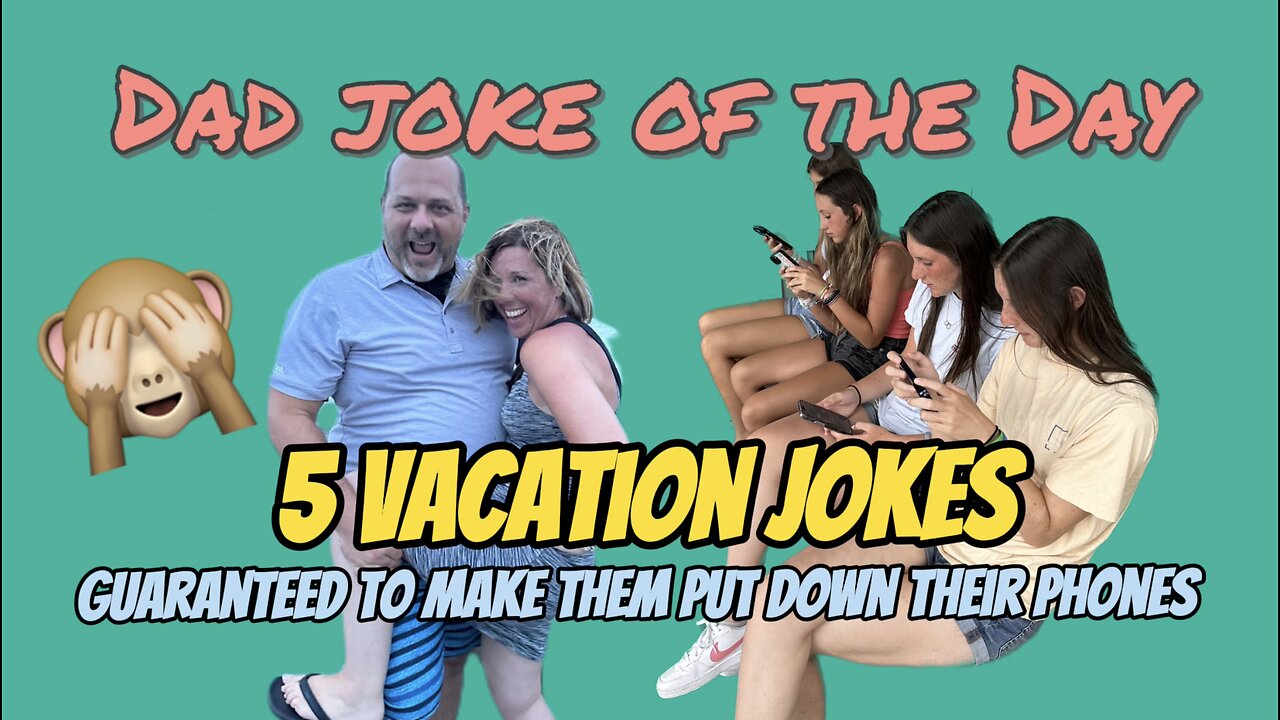 Five Vacation Jokes for 2023! Guaranteed to get them to put their phones day… to their dismay 😅