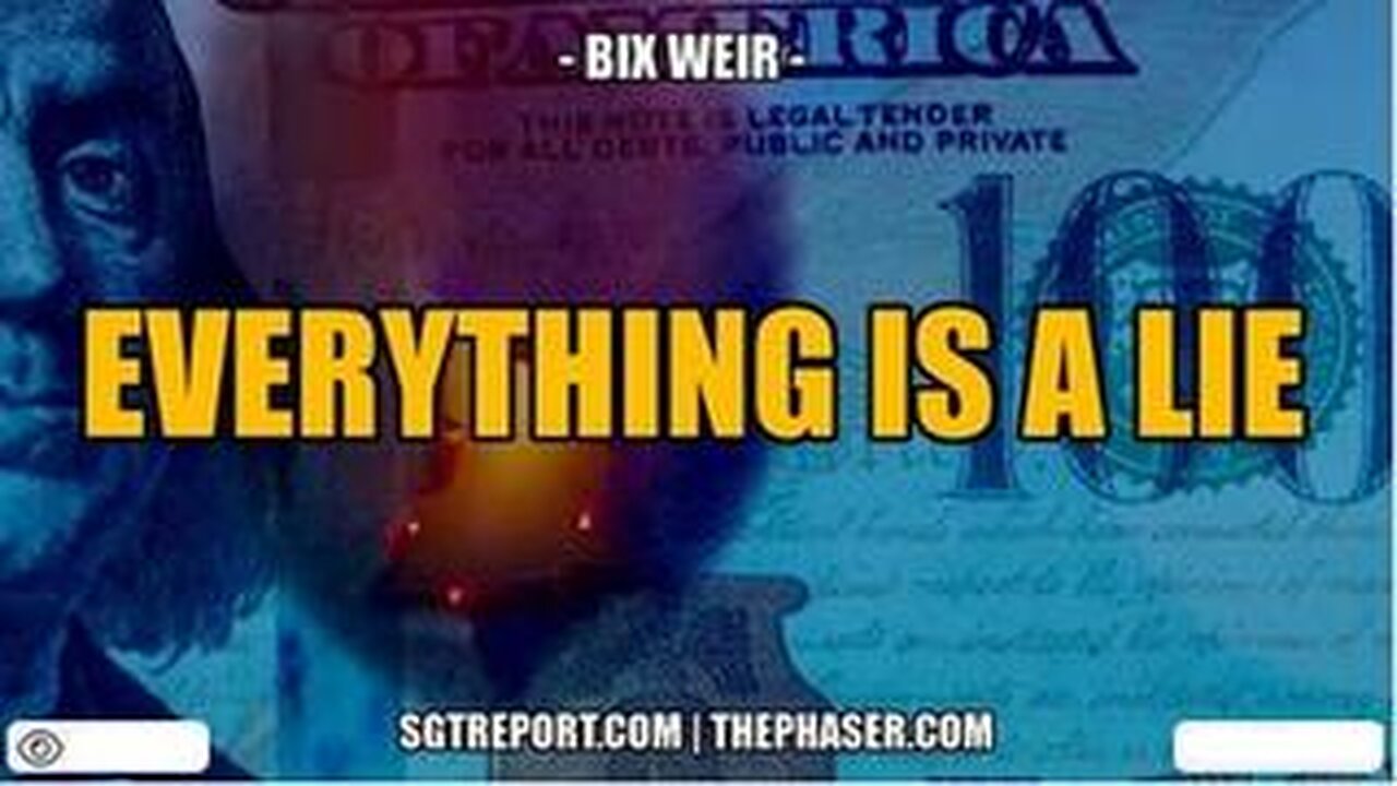 EVERYTHING IS A LIE -- Bix Weir