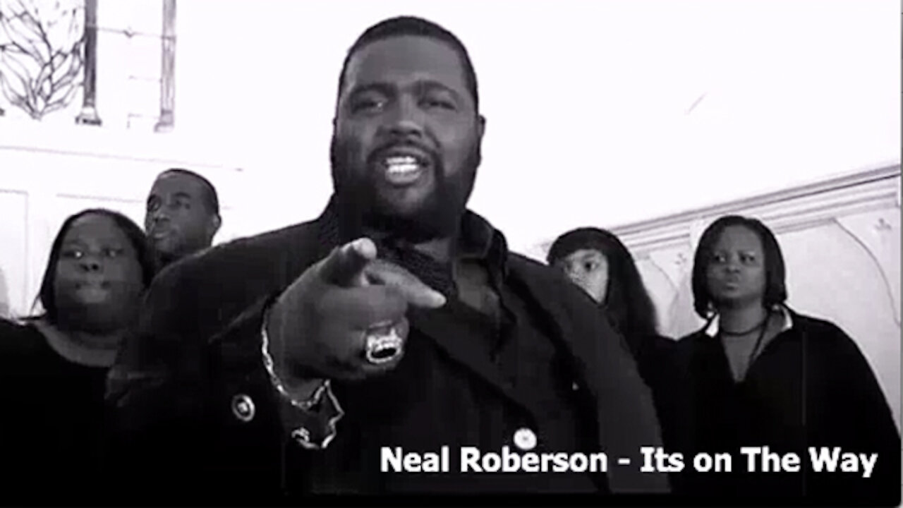 Bishop Neal Roberson "Its On The Way"