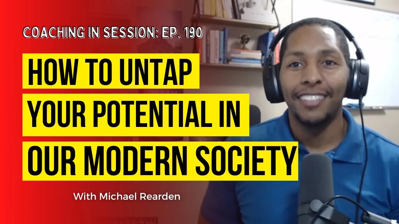 How To Untap Your Potential In our Modern Society | Coaching in Session