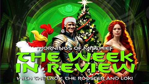 The Week n Review - Chrstmas time is here with The Rooster and The Lady!