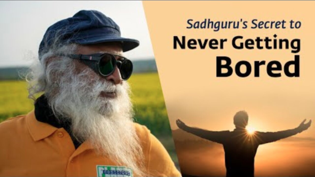 Sadhguru's Secret to Never Getting Bored | Sadhguru