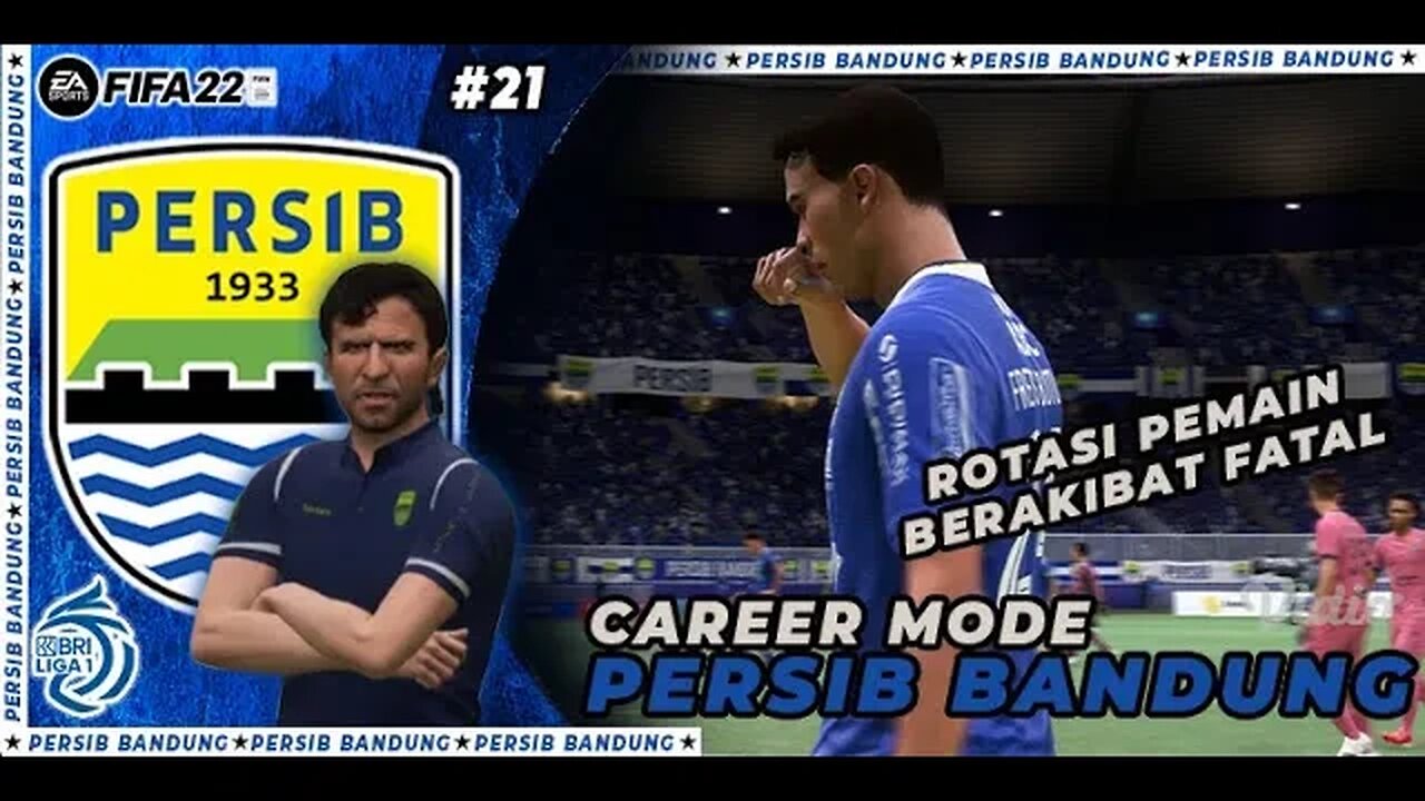 FIFA 22 PERSIB CAREER MODE | MENCOBA ROTASI PEMAIN YG BERAKIBAT FATAL !!! #21