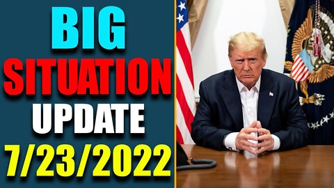 BIG SITUATION OF TODAY VIA JUDY BYINGTON & RESTORED REPUBLIC UPDATE AS OF JULY 23, 2022