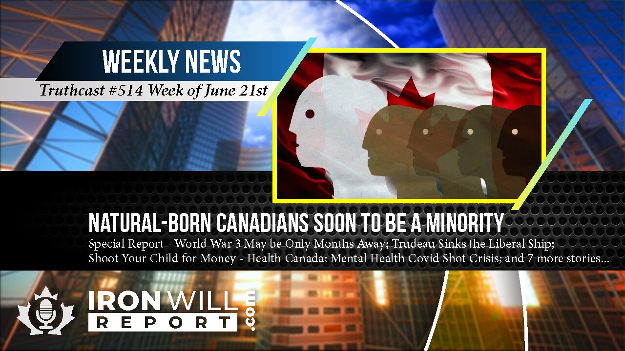 IWR News for June 21st Giving Away Canada: Natural Born Soon to be a Minority