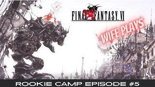 Wife Plays Final Fantasy 3 - Rookie Camp Episode #5