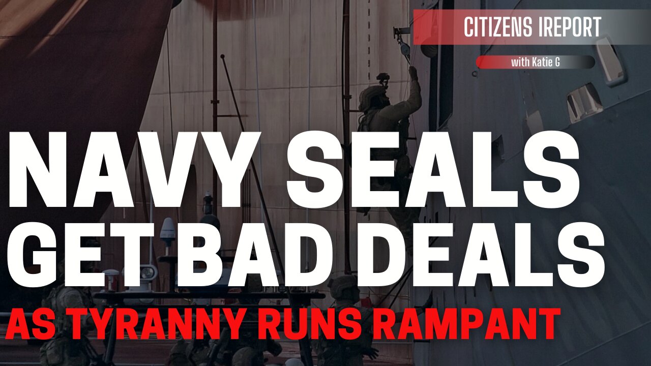 Navy Seals get BAD DEALS! Tyranny Runs Rampant!