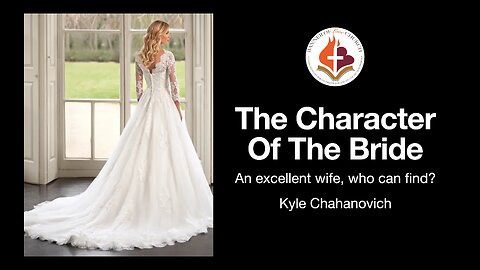 The Character Of The Bride - Kyle Chahanovich January 14th, 2023