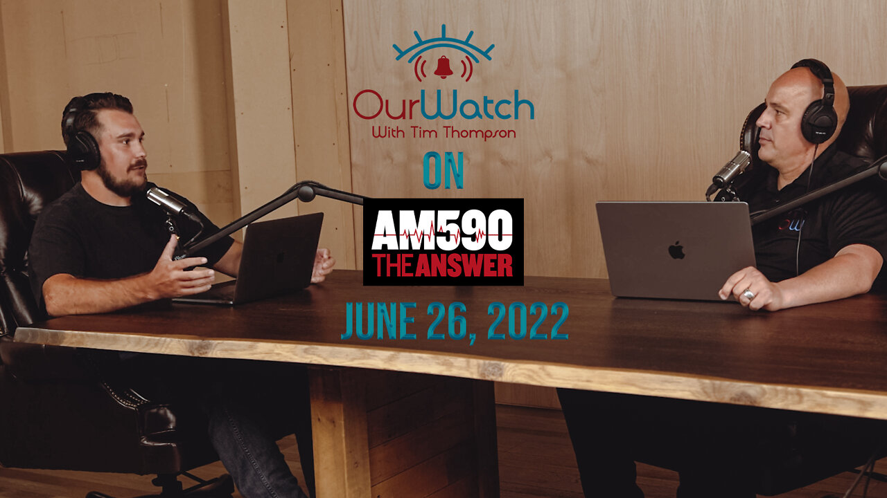 Our Watch on AM590 The Answer - June 26, 2022