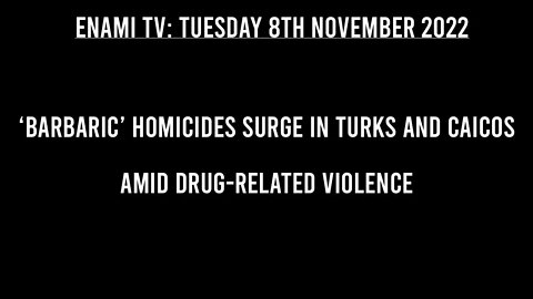 Barbaric homicides surge in Turks and Caicos amid drug related violence