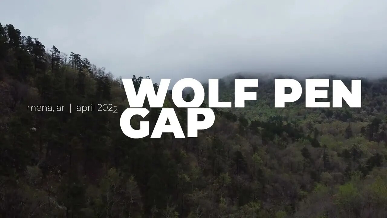 Wolf Pen Gap | Mena, AR | April 2022