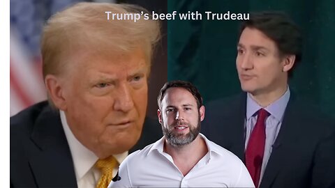 Trump's beef with Trudeau