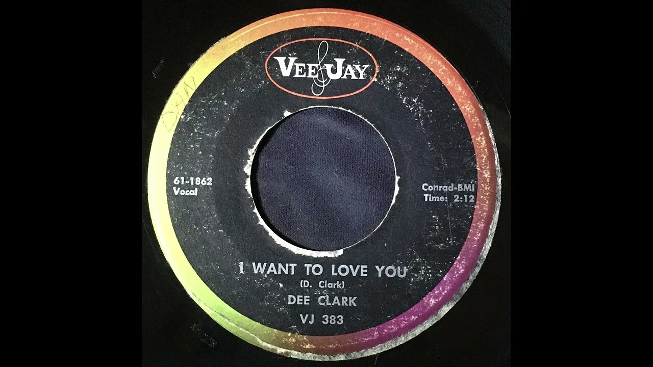 Dee Clark - I Want To Love You