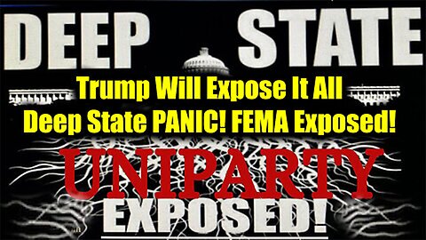 Trump Will Expose It All > Deep State Panic! FEMA Exposed