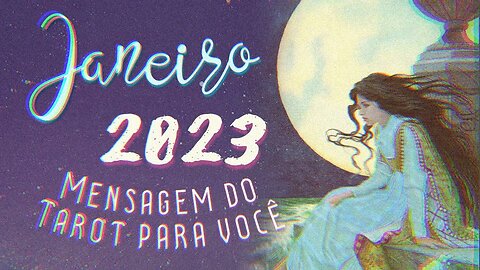 ⭐️ JANEIRO 2023 ⭐️ UMA MENSAGEM DO TAROT PARA VOCÊ E SEU INÍCIO DE ANO