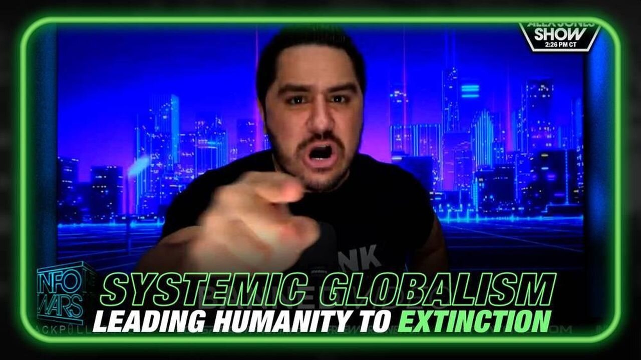 Drew Hernandez: Globalism is Leading Humanity to Extinction