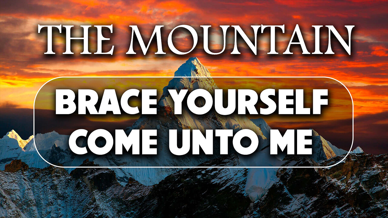 The Mountain - Brace Yourself - Come Unto Me 01/11/2024